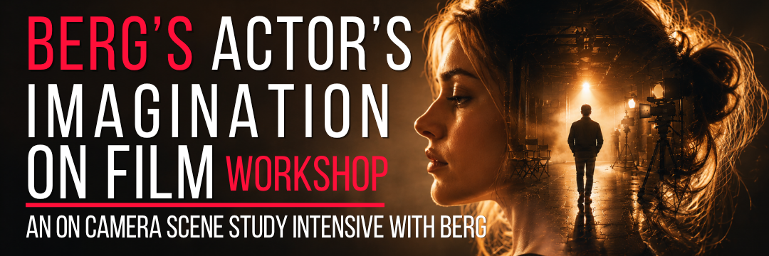 Banner of The Actors' Imagination on Film Workshop. An on camera scene study intensive with Berg