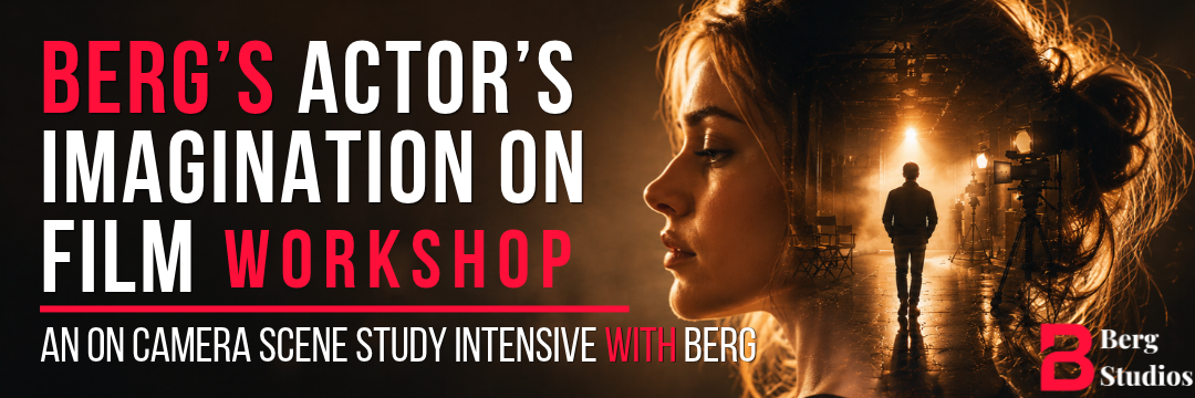 Banner of The Actors' Imagination on Film Workshop. An on camera scene study intensive with Berg